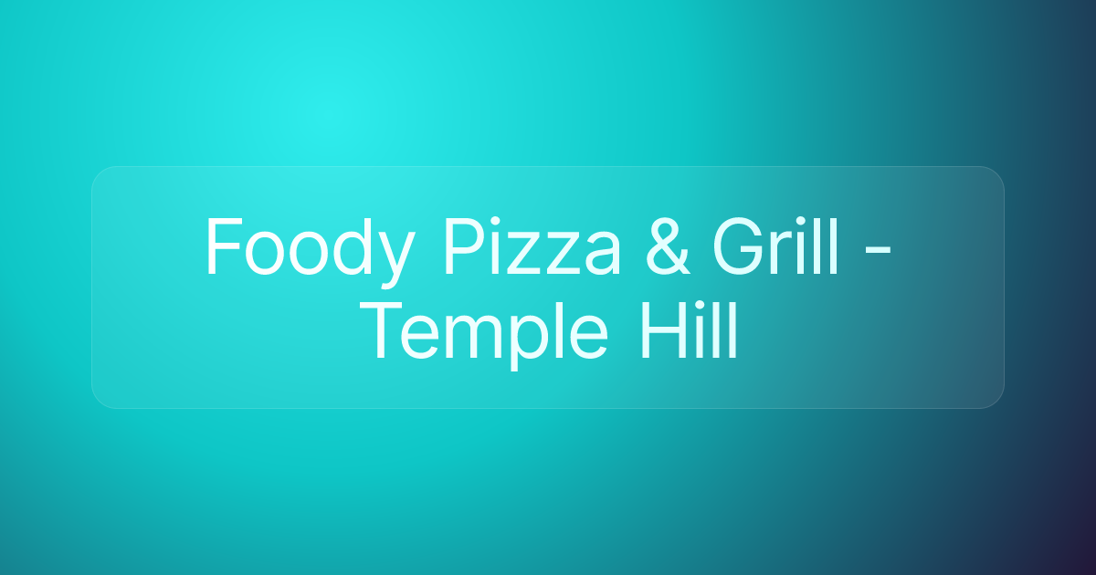 Foody Pizza & Grill - Temple Hill
