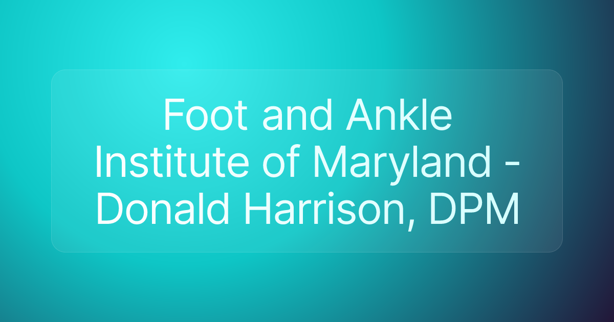 Foot and Ankle Institute of Maryland - Donald Harrison, DPM