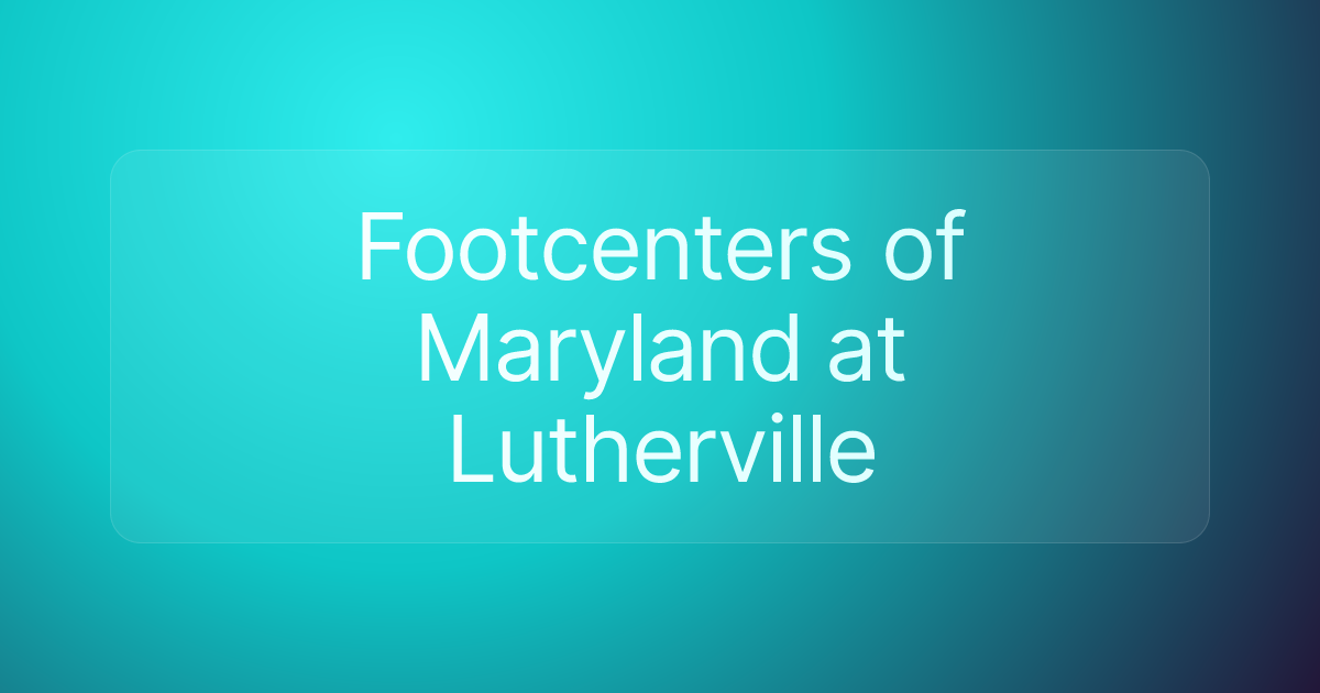 Footcenters of Maryland at Lutherville