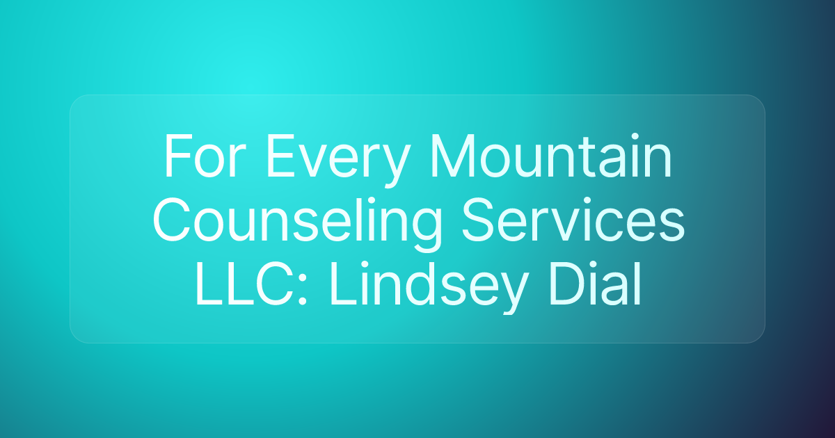 For Every Mountain Counseling Services LLC: Lindsey Dial