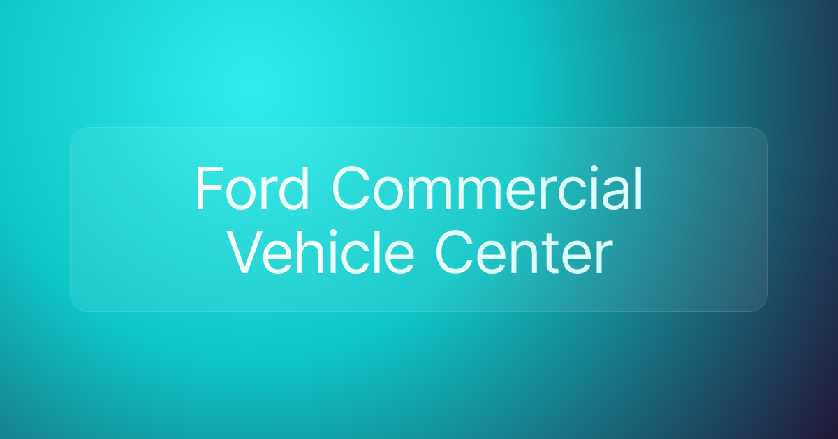 Ford Commercial Vehicle Center
