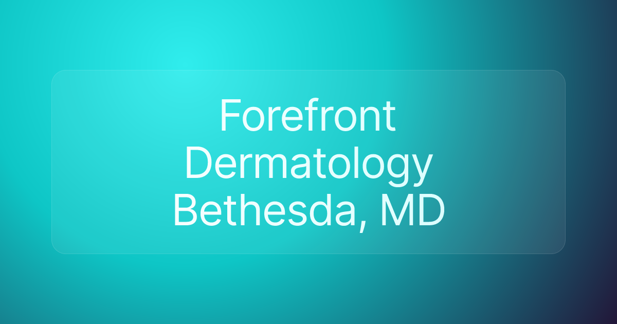 Forefront Dermatology Bethesda, MD