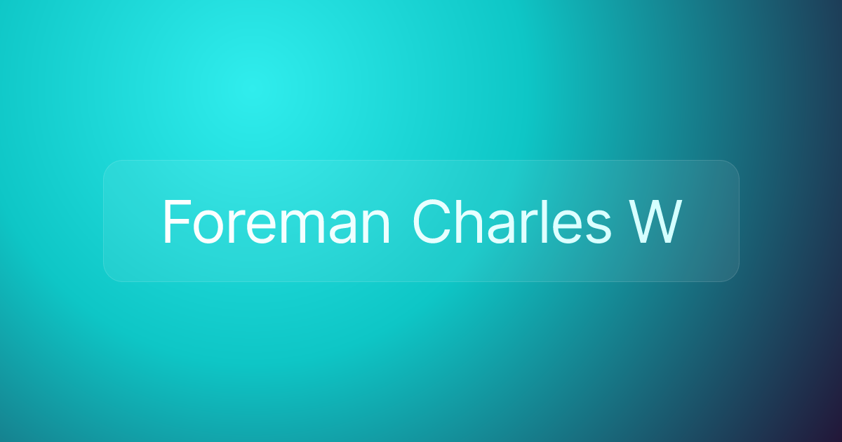 Foreman Charles W