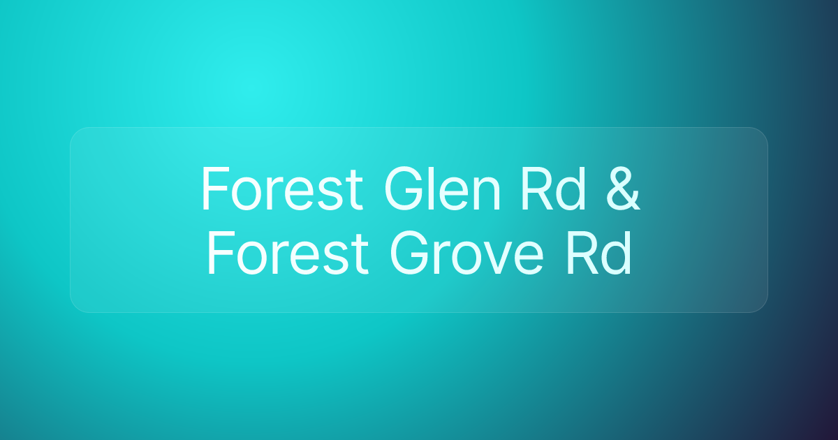 Forest Glen Rd & Forest Grove Rd