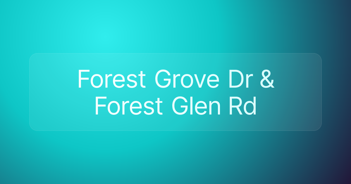 Forest Grove Dr & Forest Glen Rd