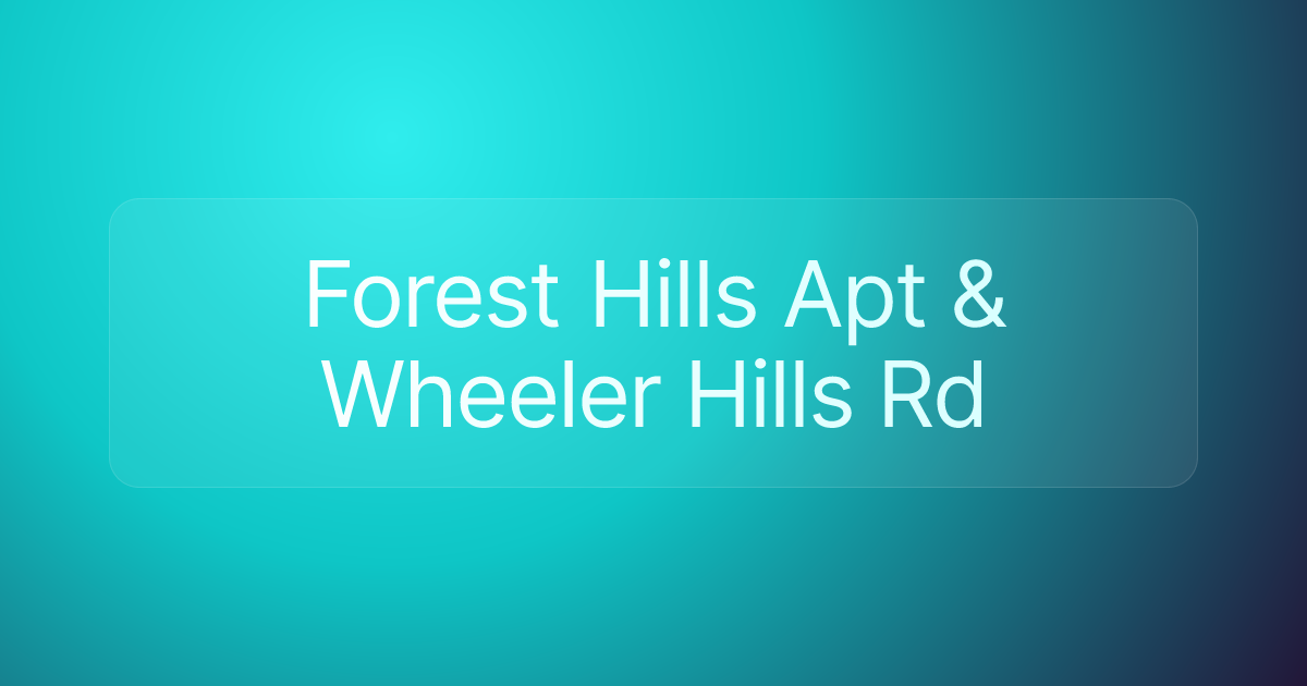 Forest Hills Apt & Wheeler Hills Rd