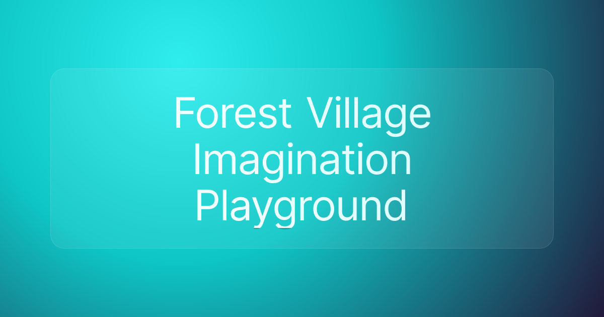 Forest Village Imagination Playground