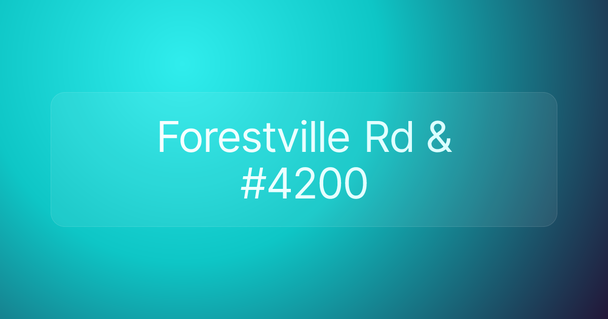 Forestville Rd & #4200