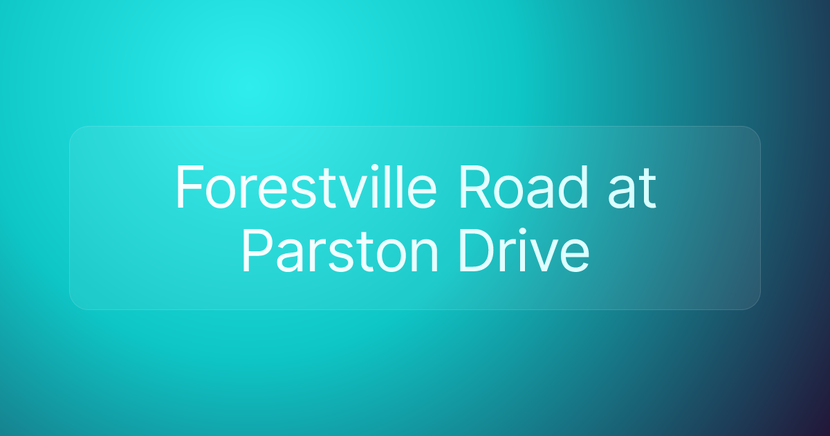 Forestville Road at Parston Drive