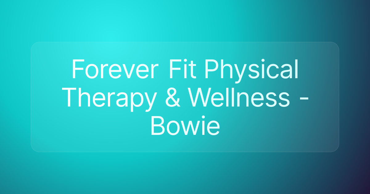 Forever Fit Physical Therapy & Wellness - Bowie