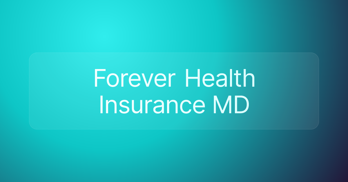 Forever Health Insurance MD