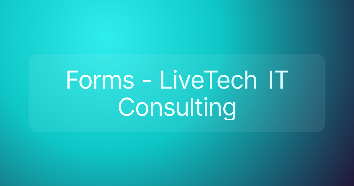 Forms - LiveTech IT Consulting
