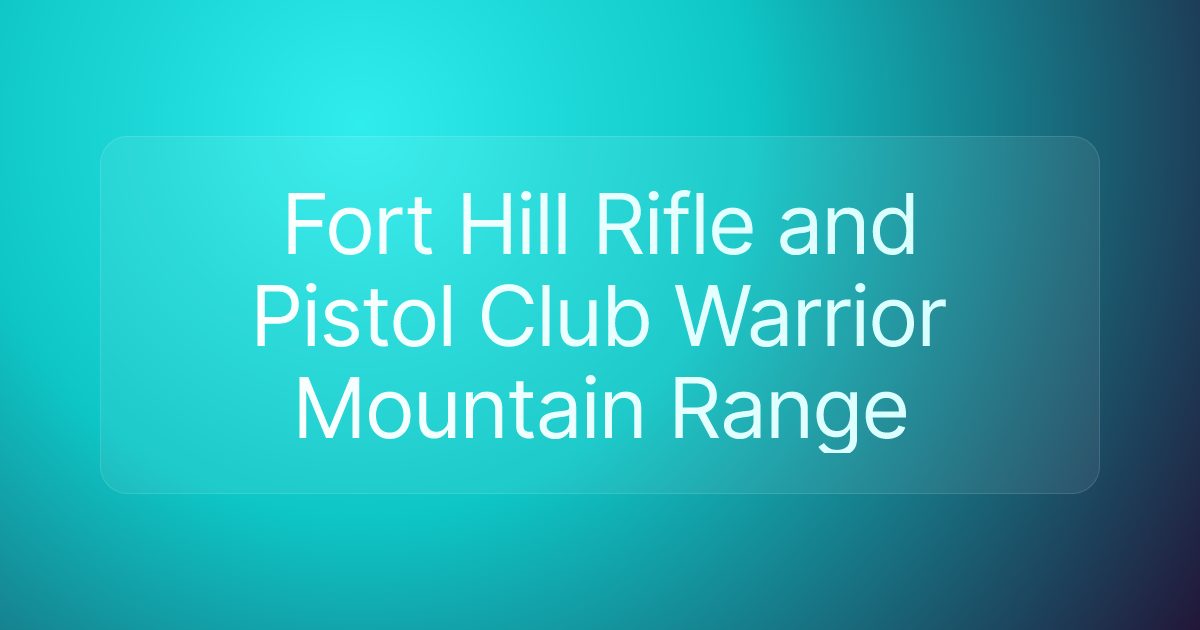 Fort Hill Rifle and Pistol Club Warrior Mountain Range