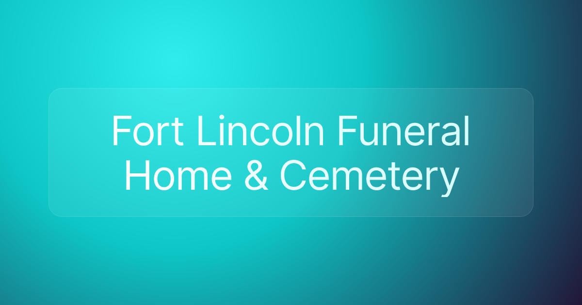 Fort Lincoln Funeral Home & Cemetery