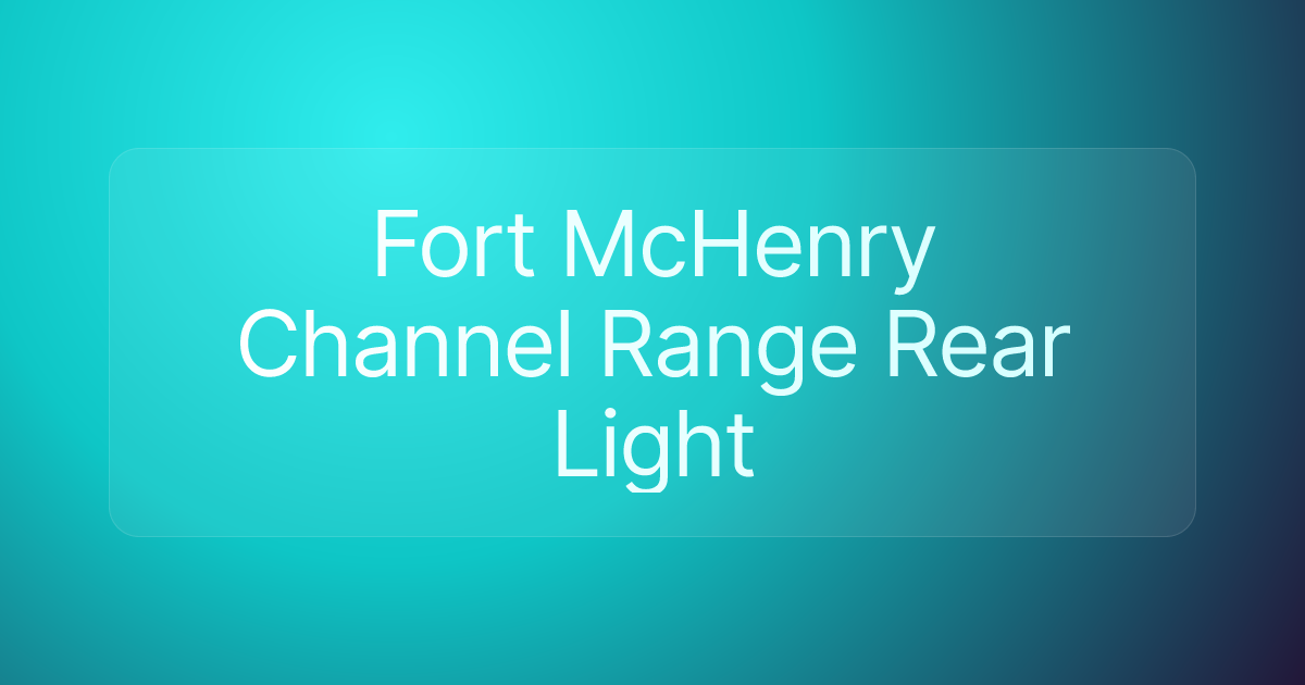 Fort McHenry Channel Range Rear Light