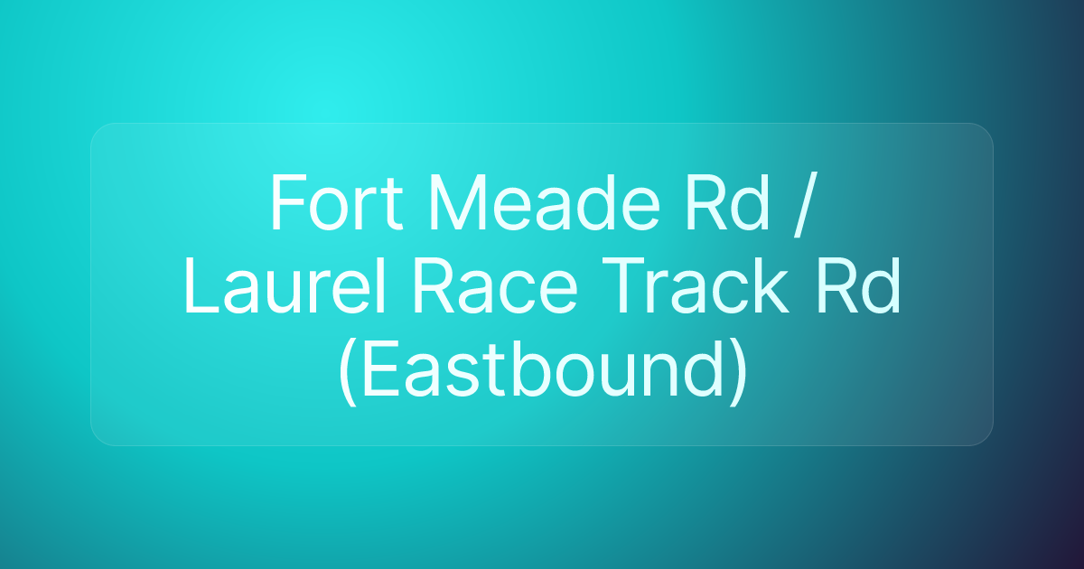 Fort Meade Rd / Laurel Race Track Rd (Eastbound)