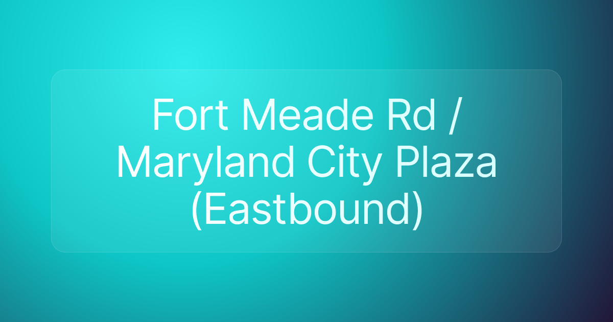 Fort Meade Rd / Maryland City Plaza (Eastbound)