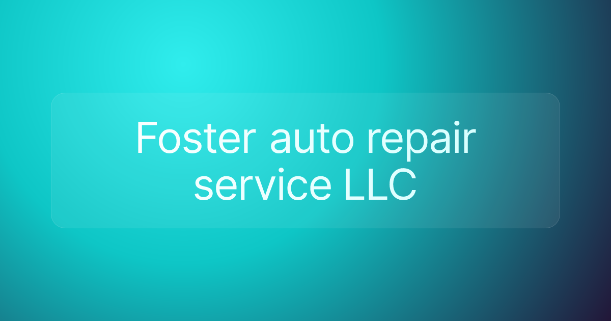 Foster auto repair service LLC