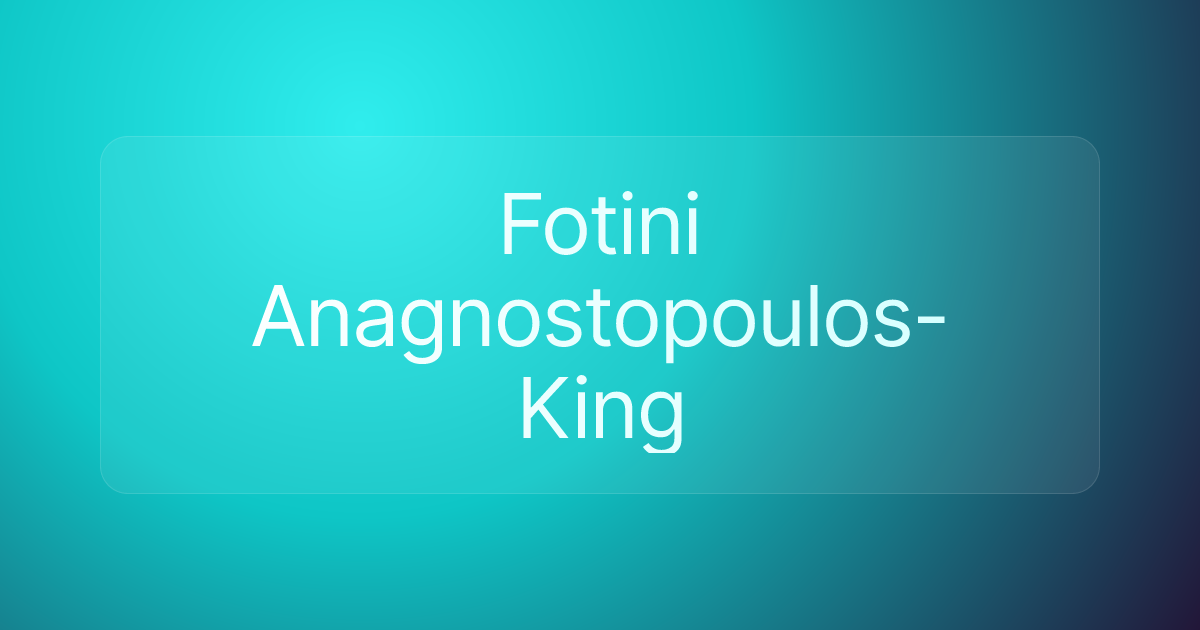 Fotini Anagnostopoulos-King