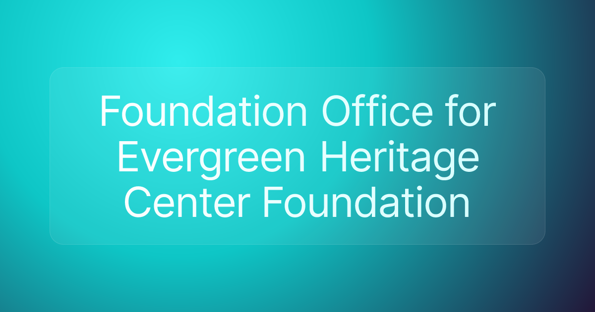 Foundation Office for Evergreen Heritage Center Foundation
