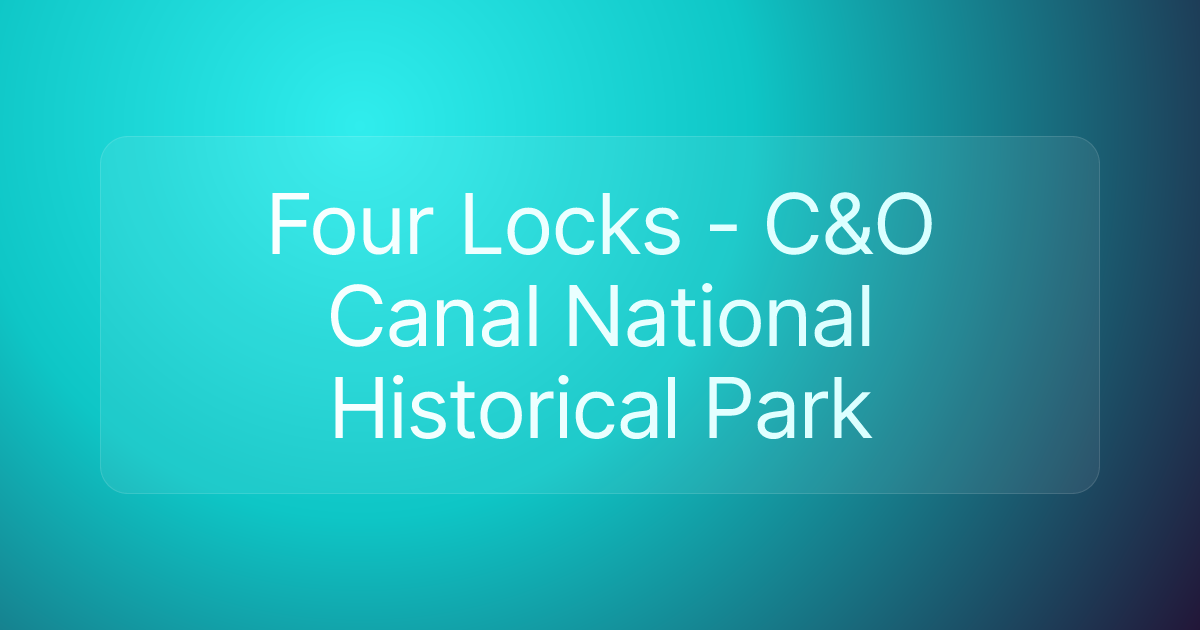 Four Locks - C&O Canal National Historical Park