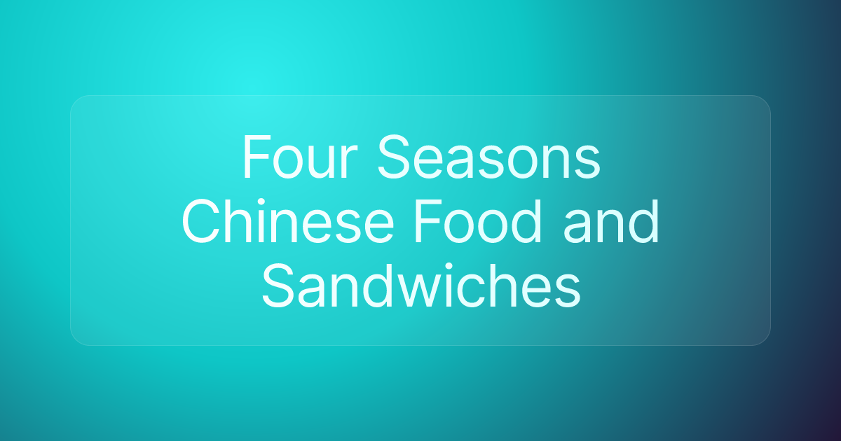 Four Seasons Chinese Food and Sandwiches