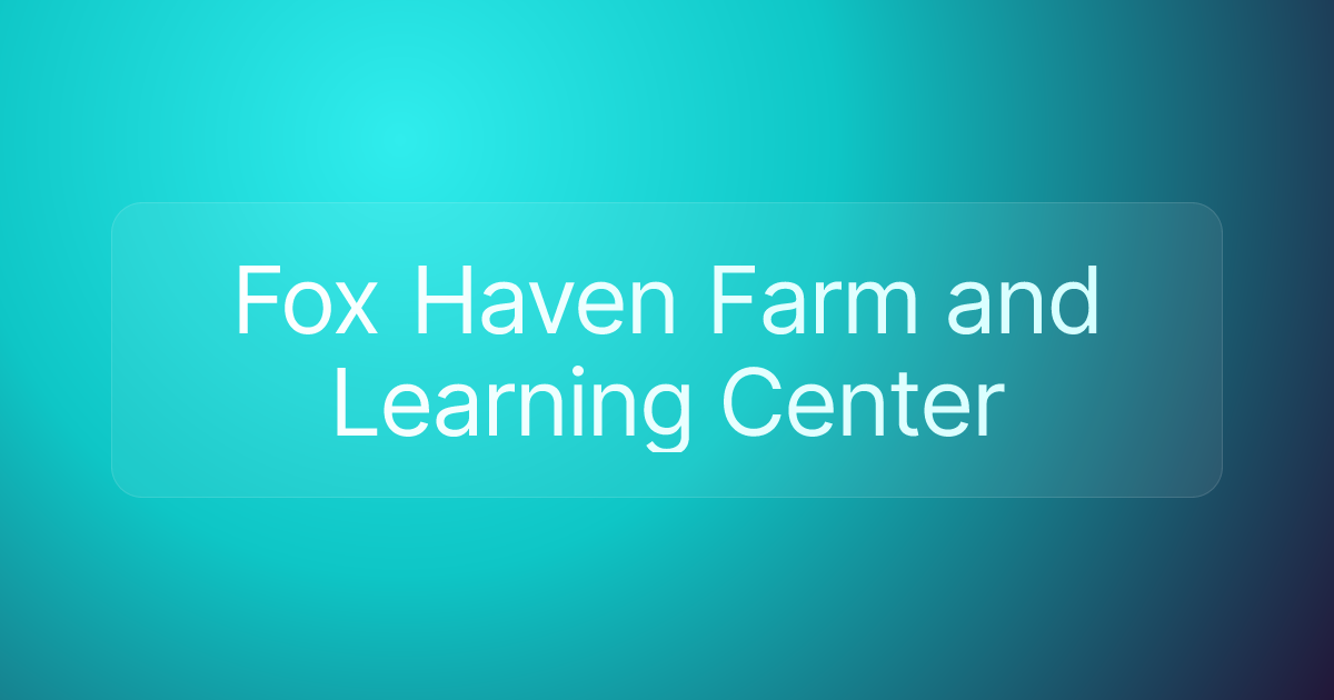 Fox Haven Farm and Learning Center