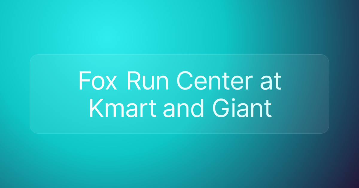 Fox Run Center at Kmart and Giant