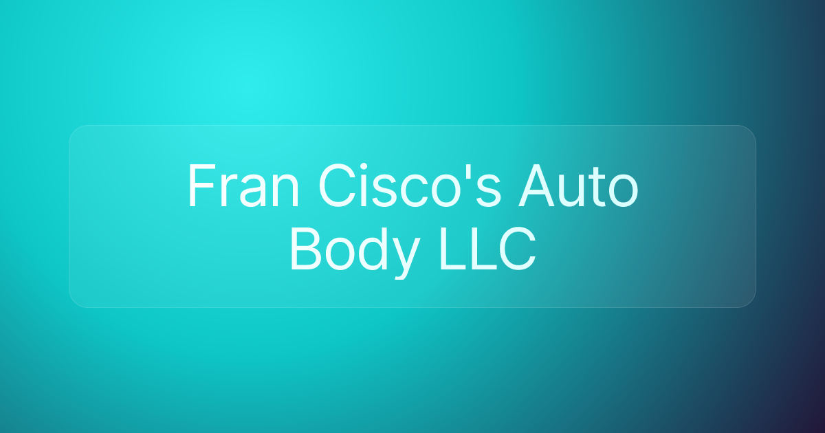 Fran Cisco's Auto Body LLC