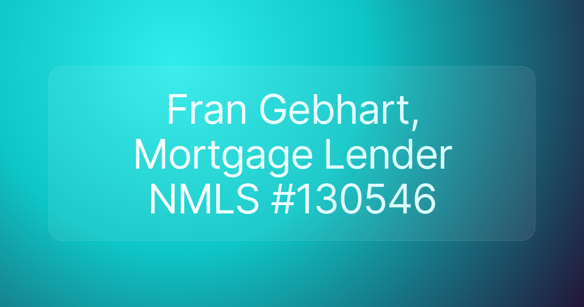 Fran Gebhart, Mortgage Lender NMLS #130546
