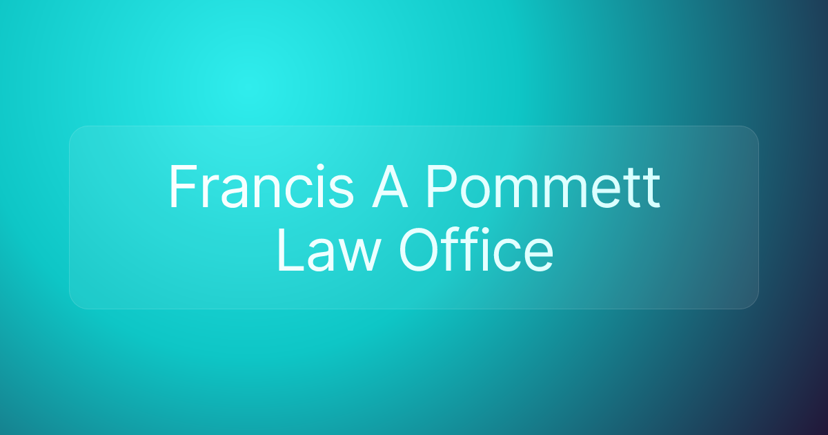 Francis A Pommett Law Office