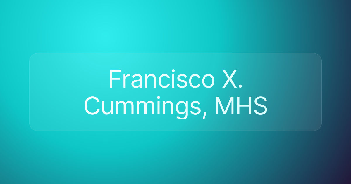 Francisco X. Cummings, MHS