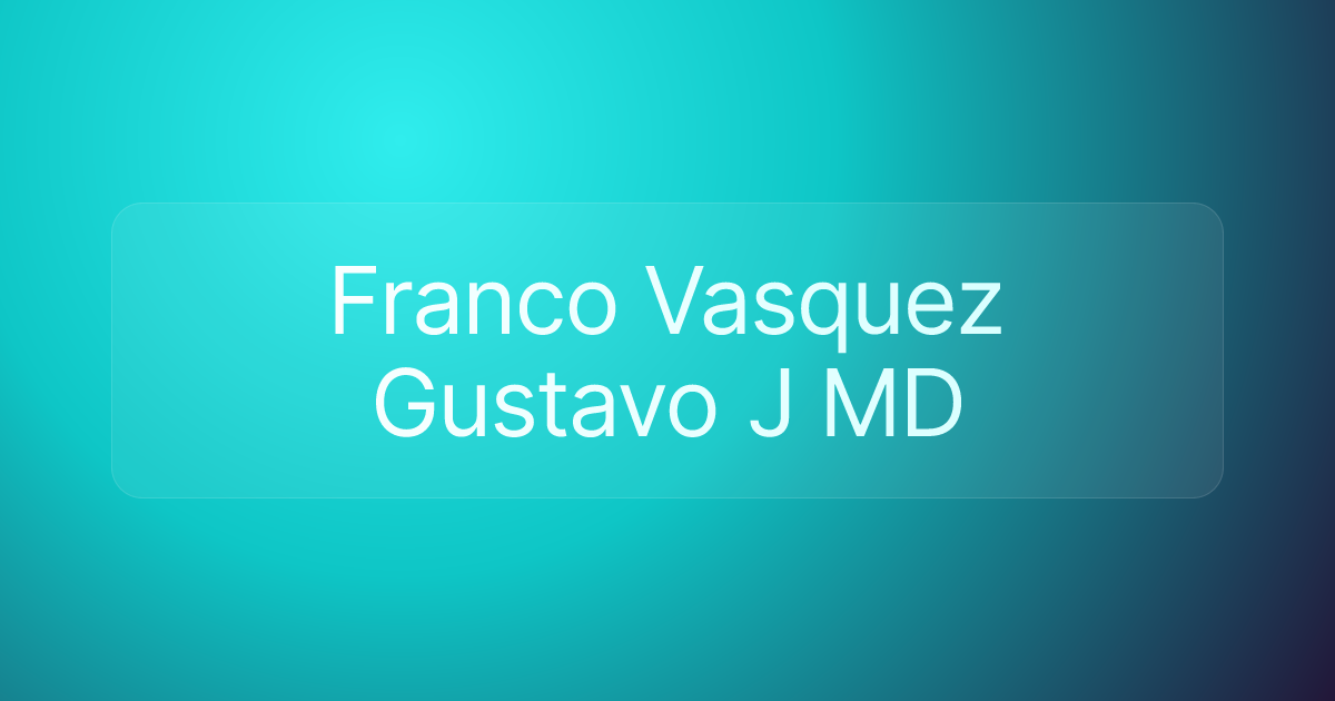Franco Vasquez Gustavo J MD