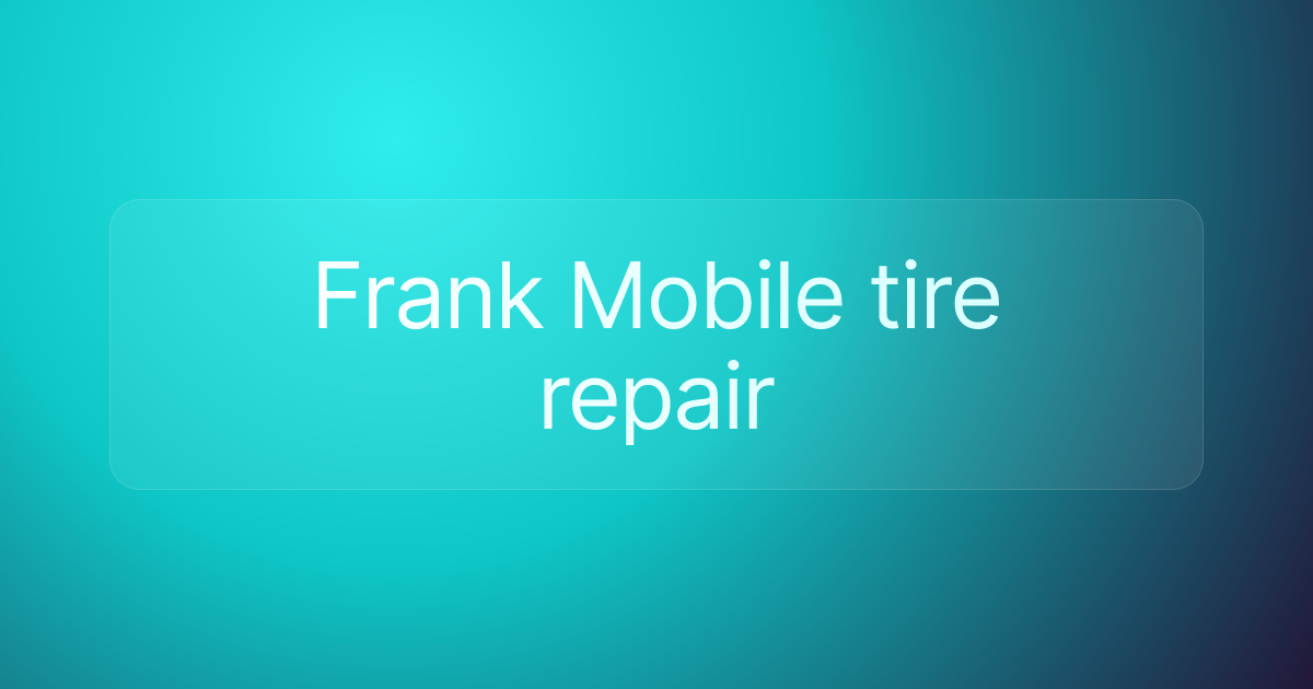 Frank Mobile tire repair