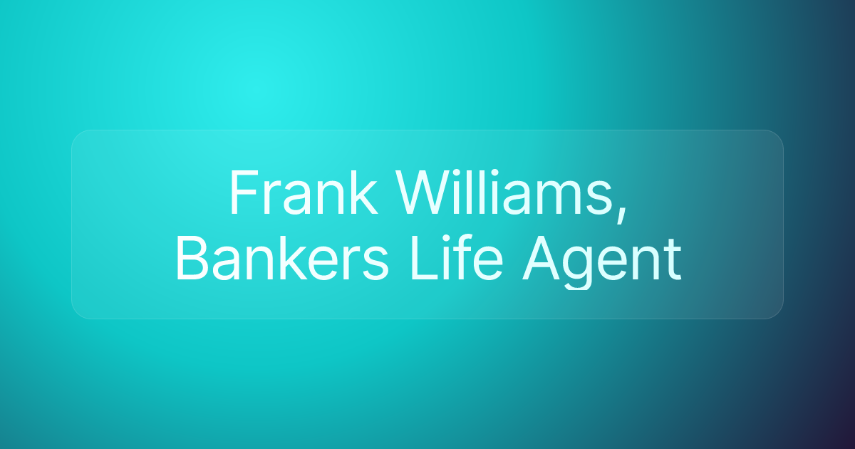 Frank Williams, Bankers Life Agent