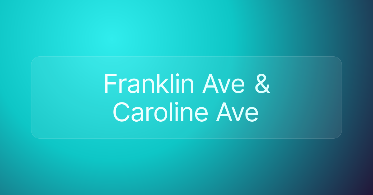 Franklin Ave & Caroline Ave