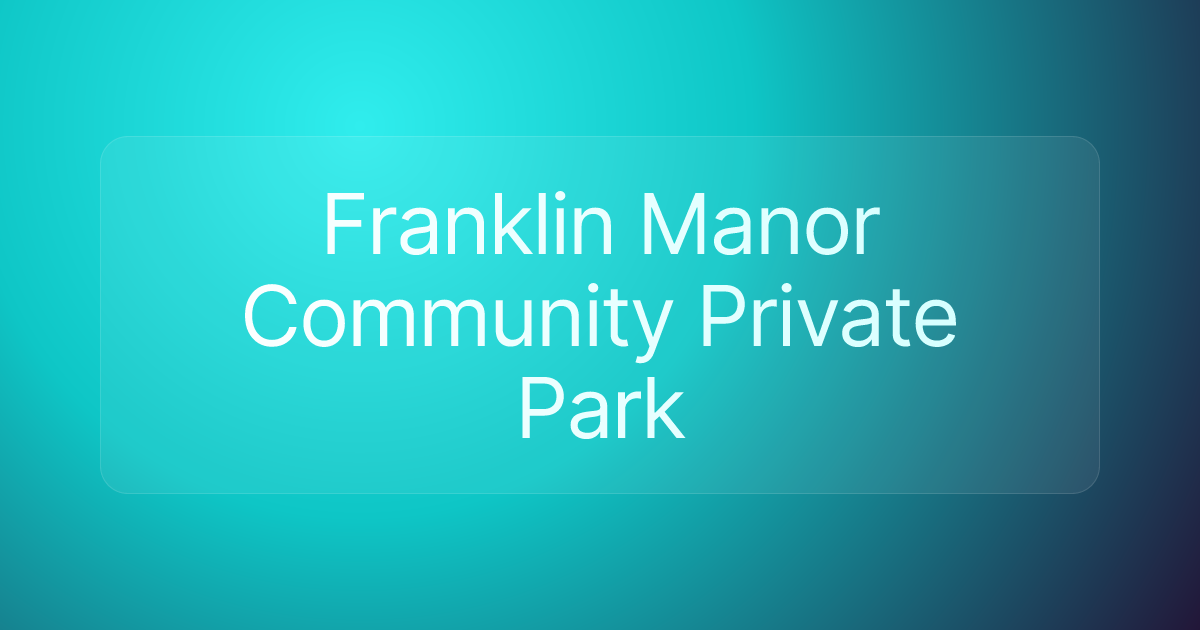 Franklin Manor Community Private Park