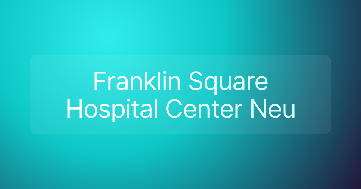 Franklin Square Hospital Center Neu