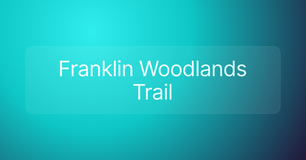 Franklin Woodlands Trail