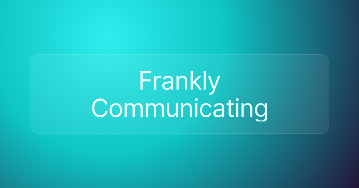Frankly Communicating