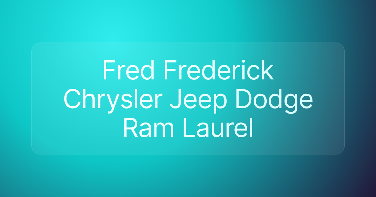 Fred Frederick Chrysler Jeep Dodge Ram Laurel