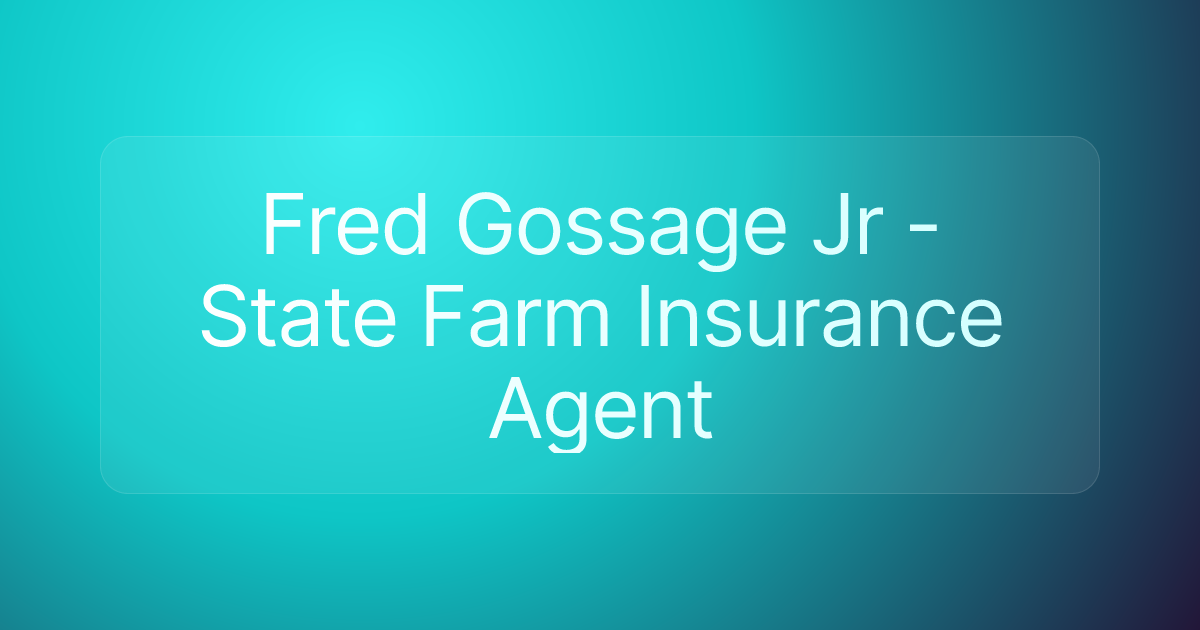 Fred Gossage Jr - State Farm Insurance Agent
