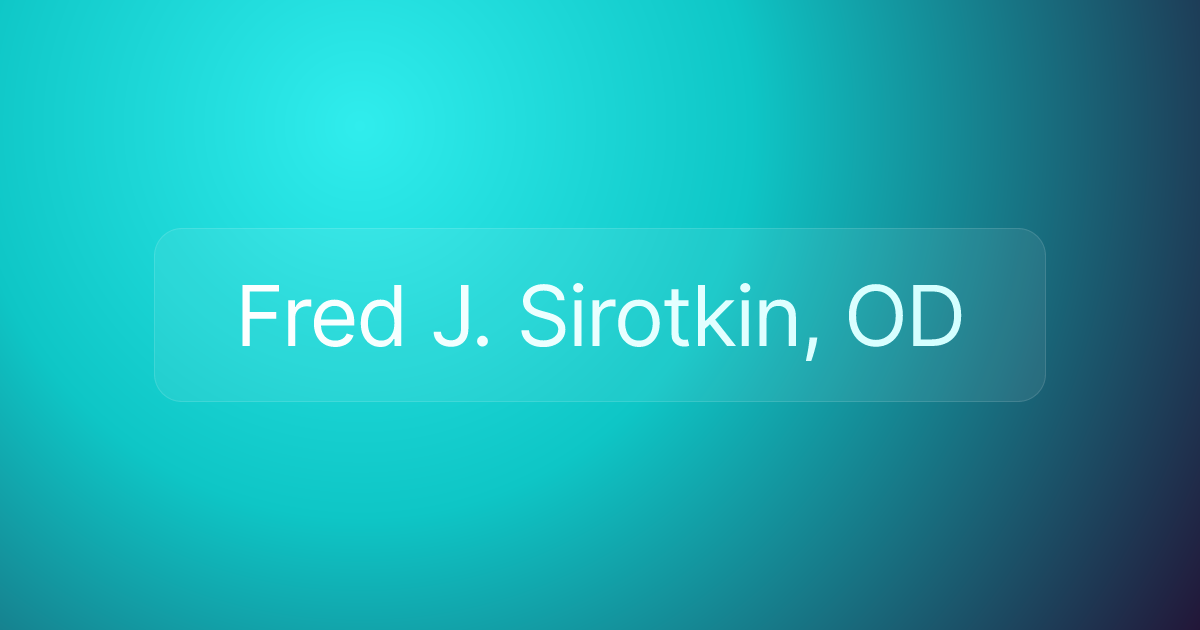 Fred J. Sirotkin, OD