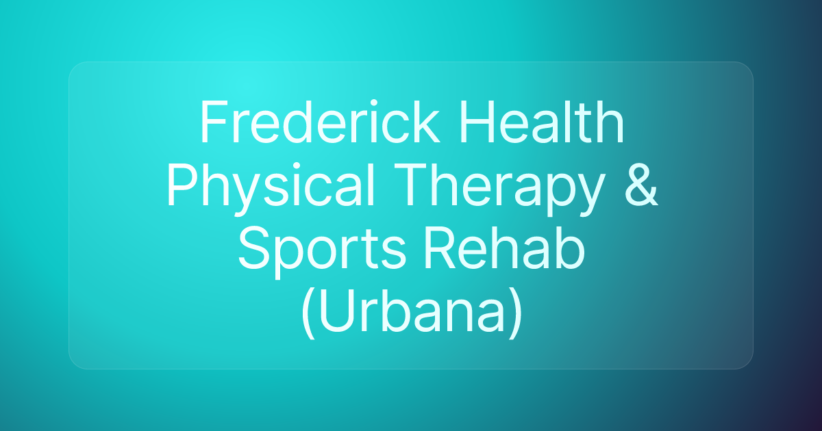 Frederick Health Physical Therapy & Sports Rehab (Urbana)