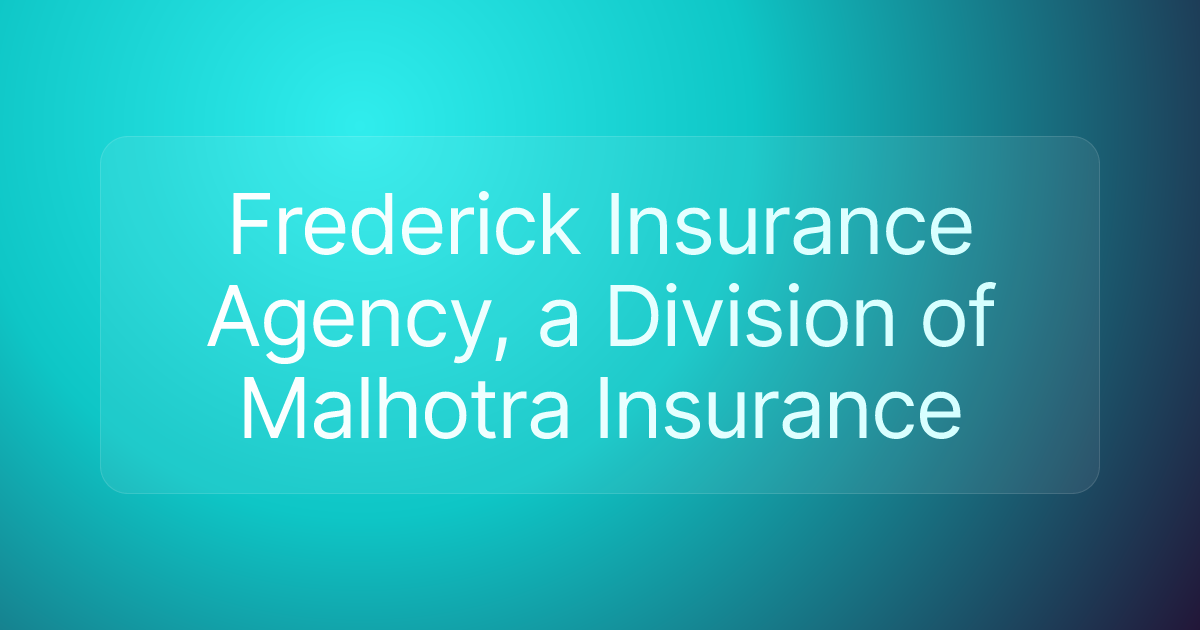 Frederick Insurance Agency, a Division of Malhotra Insurance