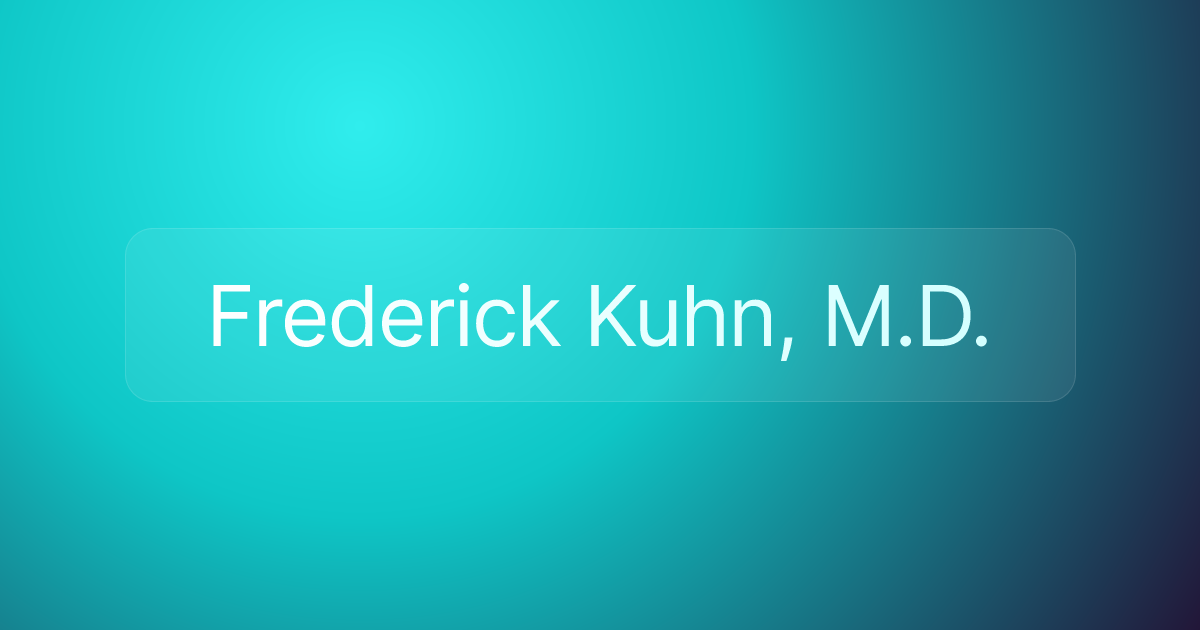 Frederick Kuhn, M.D.