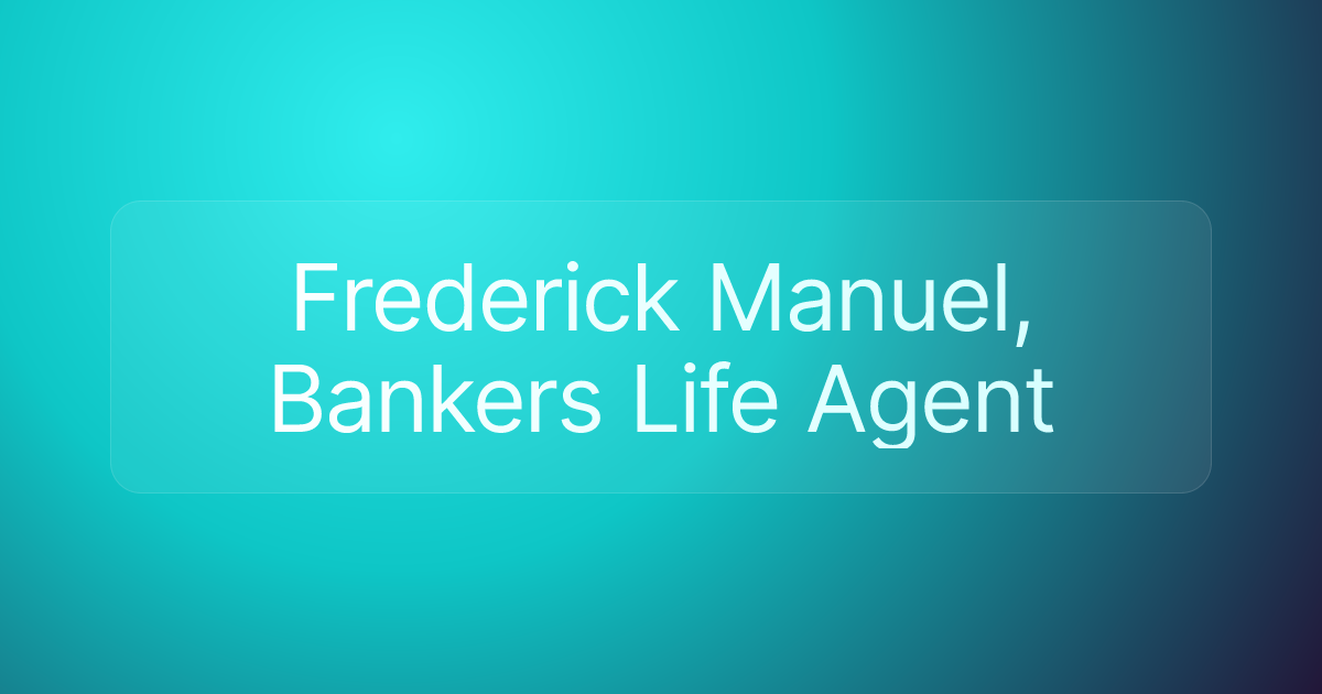 Frederick Manuel, Bankers Life Agent