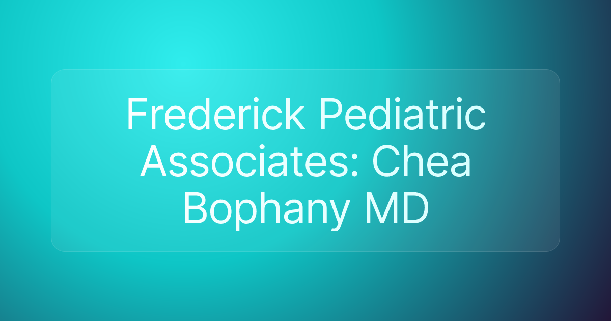 Frederick Pediatric Associates: Chea Bophany MD