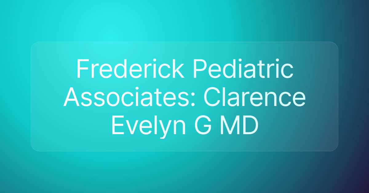 Frederick Pediatric Associates: Clarence Evelyn G MD