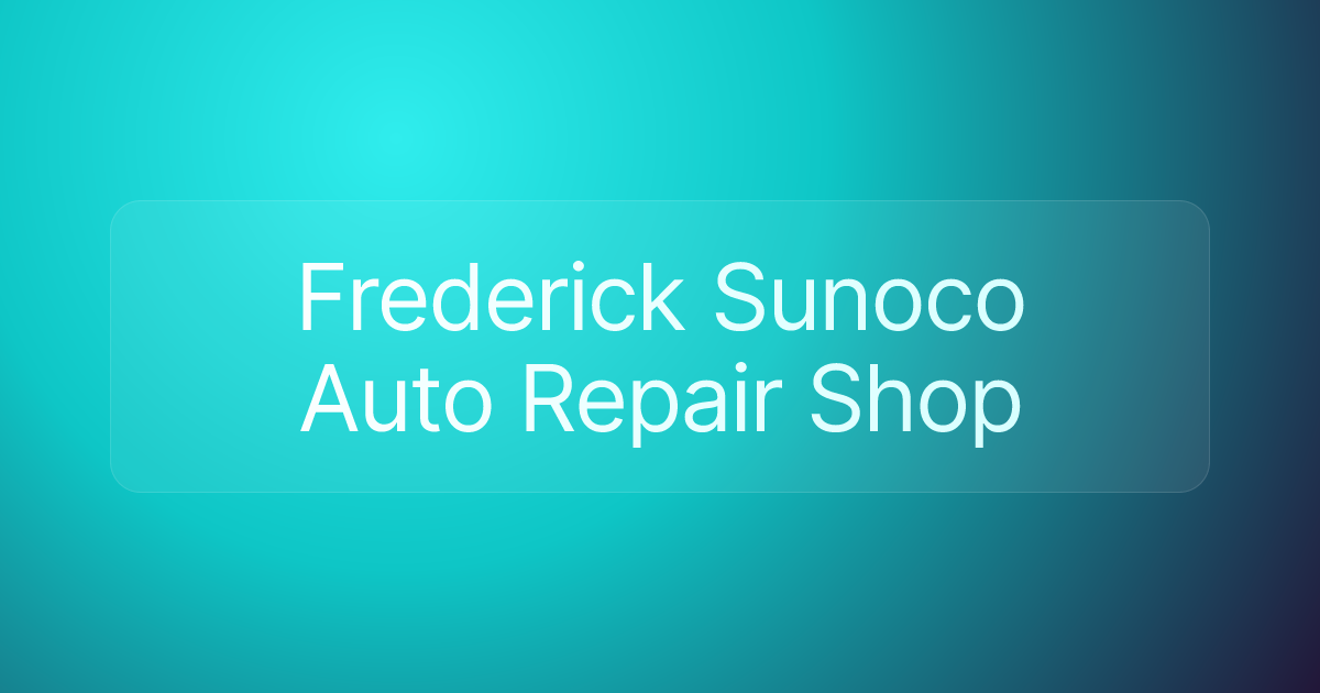 Frederick Sunoco Auto Repair Shop